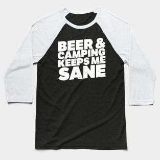 Beer And Camping Keeps Me Sane Baseball T-Shirt